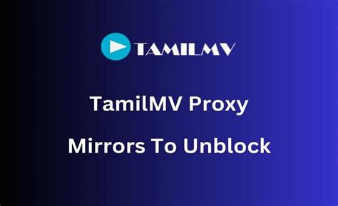 TamilMV Proxy Sites: A Comprehensive Guide for 2024